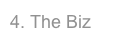 4. The Biz